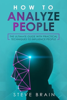 Paperback How to Analyze People: The ultimate guide with Practical Techniques to Influence People Book