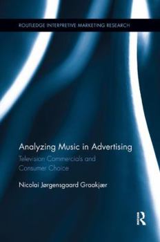 Paperback Analyzing Music in Advertising: Television Commercials and Consumer Choice Book