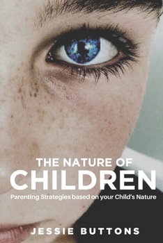 Paperback The Nature of Children: Parenting Solutions based on your Child's Nature Book