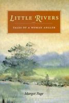Hardcover Little Rivers: Tales of a Woman Angler Book