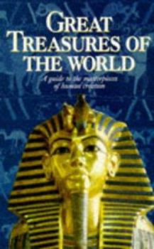 Hardcover Great Treasures of the World: A Guide to the Masterpieces of Human Creation Book