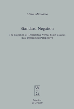 Standard Negation: The Negation of Declarative Verbal Main Clauses in a Typological Perspective