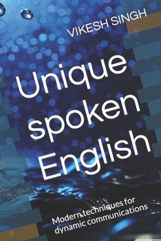 Paperback Unique spoken English: Modern techniques for dynamic communications Book