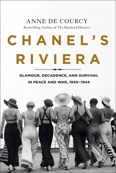 Hardcover Chanel's Riviera: Glamour, Decadence, and Survival in Peace and War, 1930-1944 Book