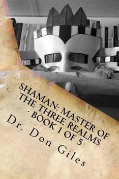 Paperback Shaman: Master of the Three Realms - Part 1 of 5: Teachings and Techniques Book