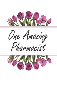 Paperback One Amazing Pharmacist: Blank Lined Journal For Pharmacist Appreciation Gifts Floral Notebook Book