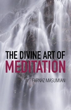 The Divine Art Of Meditation: Meditation and visualization techniques for a healthy mind, body and soul