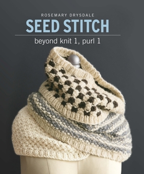 Paperback Seed Stitch: Beyond Knit 1, Purl 1 Book