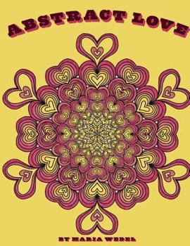Abstract Love: 50 Abstract Mandala Type Heart Designs to Color !