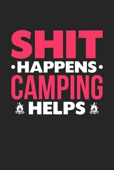 Shit Happens Camping Helps: Personal Planner 24 month 100 page 6 x 9 Dated Calendar Notebook For 2020-2021 Academic Year