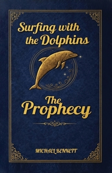 The Prophecy (Surfing with the Dolphins)