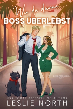 Wie du deinen Boss überlebst (Die Ashford-Brüder) (German Edition)