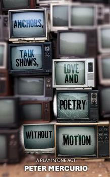 Paperback Anchors, Talk Shows, Love And Poetry Without Motion Book