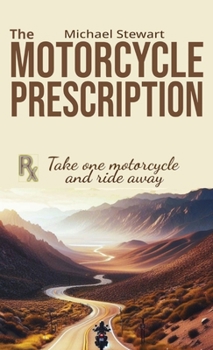 Hardcover The Motorcycle Prescription: Scrape Your Therapy Book