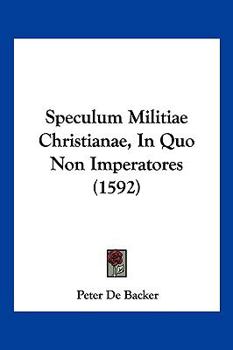 Paperback Speculum Militiae Christianae, In Quo Non Imperatores (1592) [Latin] Book