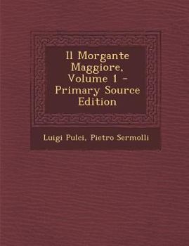 Paperback Il Morgante Maggiore, Volume 1 [Italian] Book