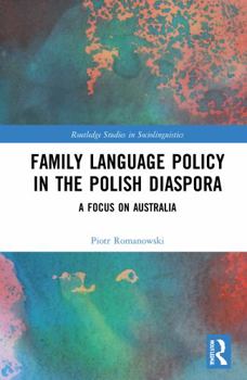 Paperback Family Language Policy in the Polish Diaspora: A Focus on Australia Book