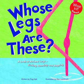 Hardcover Whose Legs Are These?: A Look at Animal Legs--Kicking, Running, and Hopping Book