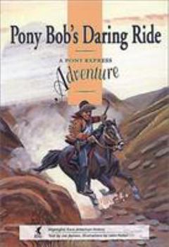 Paperback Pony Bob's Daring Ride: A Pony Express Adventure Book