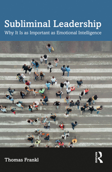 Paperback Subliminal Leadership: Why It Is as Important as Emotional Intelligence Book