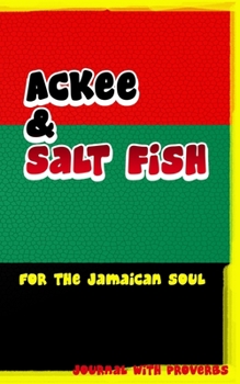 Paperback Ackee and Saltfish for the Jamaican Soul: Personal Journal with Jamaican Proverbs Book