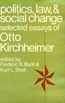 Hardcover Politics, Law, and Social Change: Selected Essays of Otto Kirchheimer Book