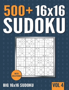 Paperback 16 x 16 Sudoku: 500+ Normal to Hard 16 x 16 Sudoku Puzzles with Solutions - Vol. 4 Book