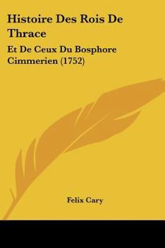 Paperback Histoire Des Rois De Thrace: Et De Ceux Du Bosphore Cimmerien (1752) [French] Book