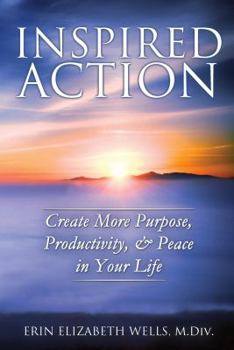 Paperback Inspired Action: Create More Purpose, Productivity, & Peace in Your Life Book