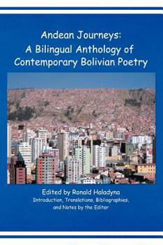 Andean Journeys: A Bilingual Anthology of Contemporary Bolivian Poetry
