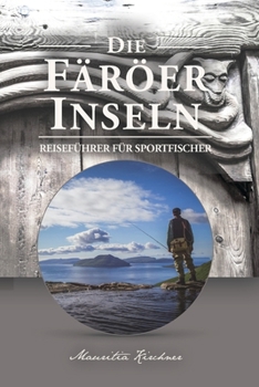 Paperback Die Färöer Inseln: Das Paradies nicht nur für Angler, Reiseführer für Sportfischer [German] Book