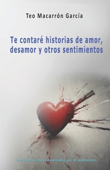 Paperback Te contaré historias de amor, desamor y otros sentimientos [Spanish] Book