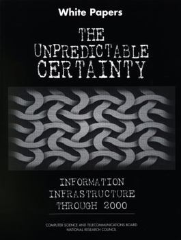 Paperback White Papers the Unpredictable Certainty Information Infrastructure Through 2000 Book