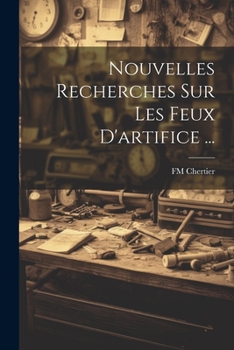 Paperback Nouvelles Recherches Sur Les Feux D'artifice ... [French] Book