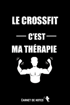 Paperback Le Crossfit c'est ma Th?rapie: Carnet De Notes -120 Pages Avec Pages Lign?es - Papier de qualit? - Petit Format A5 - Blanc Sur Noir - citation positi [French] Book