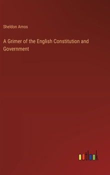 Hardcover A Grimer of the English Constitution and Government Book