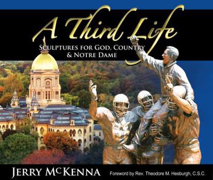 Hardcover A Third Life, Sculptures for God, Country & Notre Dame Book