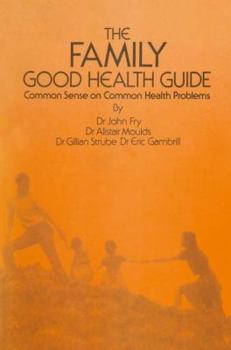 Paperback The Family Good Health Guide: Common Sense on Common Health Problems Book