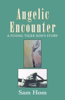 Paperback Angelic Encounter: A Flying Tiger Son's Story Book