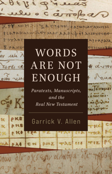 Paperback Words Are Not Enough: Paratexts, Manuscripts, and the Real New Testament Book