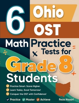 Paperback 6 Ohio OST Math Practice Tests for Grade 8 Students: A Complete Guide to Building Math Mastery and Excelling on the Ohio OST Test Book