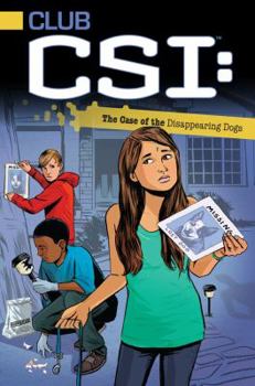 The Case of the Disappearing Dogs - Book #3 of the Club CSI