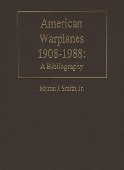 Hardcover American Warplanes, 1908-1988: A Bibliography Book