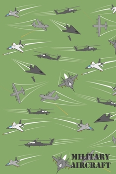Military Aircraft: A Cool Military Airplanes Flying And Shooting Practice Writing Journal, A 6x9" Blank Lined Wide Ruled Notepad With 120 Practice Pages For School