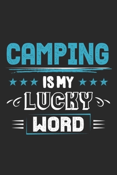 Camping Is My Lucky Word: Funny Cool Camper Journal Notebook Workbook Diary Planner-6x9 - 120 Quad Paper Pages With An Awesome Comic Quote On The Cover. Cute Gift For Camping Fans, Enthusiasts, Lovers