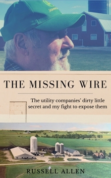 Paperback The Missing Wire: The Utility Companies' Dirty Little Secret and My Fight to Expose Them Book