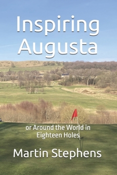 Paperback Inspiring Augusta: or Around the World in Eighteen Holes Book