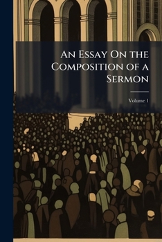 Paperback An Essay On the Composition of a Sermon; Volume 1 Book
