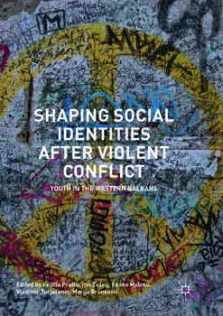 Paperback Shaping Social Identities After Violent Conflict: Youth in the Western Balkans Book