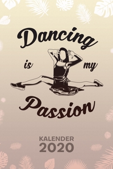 Kalender 2020: A5 Ballett Terminplaner f�r T�nzerin mit DATUM - 52 Kalenderwochen f�r Termine & To-Do Listen - Dancing Is My Passion Terminkalender Tanzgeschenk Jahreskalender Tanzkunst